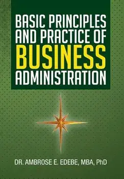Basic Principles and Practice of Business Administration, Hardcover/Ambrose E. Edebe Mba