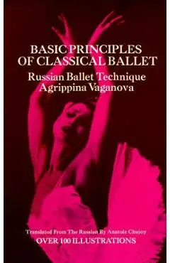 Basic Principles of Classical Ballet - Agrippina Vaganova
