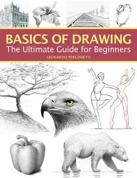Basics of Drawing: The Ultimate Guide for Beginners, Paperback/Leonardo Pereznieto