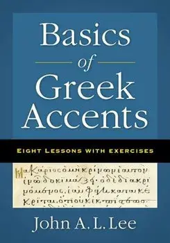 Basics of Greek Accents: Eight Lessons with Exercises, Paperback/John a. L. Lee