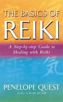 Basics Of Reiki. A step-by-step guide to reiki practice, Paperback/Penelope Quest