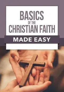 Basics of the Christian Faith Made Easy, Paperback/Rose Publishing