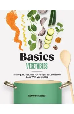 Basics: Vegetables - Severine Auge