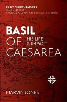 Basil of Caesarea. His Life and Impact, Paperback/Marvin Jones
