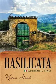 Basilicata: Authentic Italy, Paperback/Karen Haid