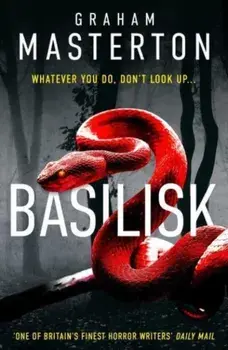 Basilisk. From the master of horror comes a standalone thriller that will keep you up at night in 2024, Paperback/Graham Masterton