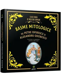 Basme mitologice/Petre Ispirescu, Alexandru Odobescu