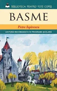 Basme/Petre Ispirescu
