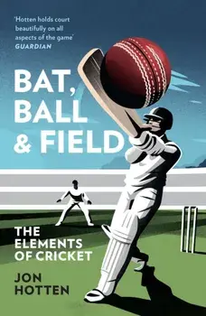 Bat, Ball and Field. The Elements of Cricket, Paperback/***