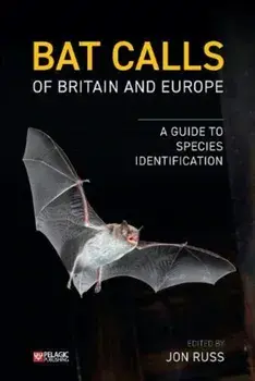 Bat Calls of Britain and Europe. A Guide to Species Identification, Hardback/***