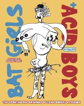 Bat Girls and Acid Boys. The Spontaneous Drawings of Leigh Bowery & Friends, Paperback/Jonny Trunk