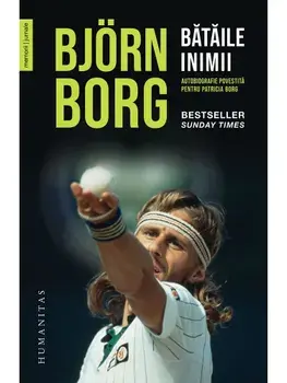 Bataile inimii. Autobiografie povestita pentru Patricia Borg/Bjorn Borg