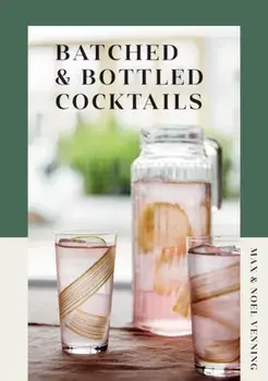 Batched & Bottled Cocktails, Hardback/Noel Venning