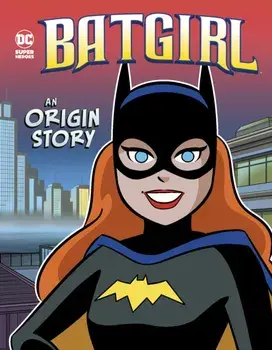 Batgirl. An Origin Story, Hardback/Laurie S. Sutton