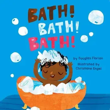 Bath! Bath! Bath!, Hardcover/Douglas Florian