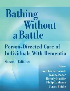 Bathing Without a Battle: Person-Directed Care of Individuals with Dementia, Paperback/Ann Louise Barrick