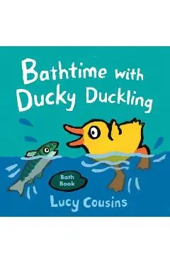 Bathtime with Ducky Duckling - Lucy Cousins