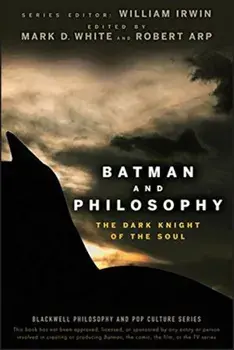 Batman and Philosophy: The Dark Knight of the Soul, Paperback/William Irwin