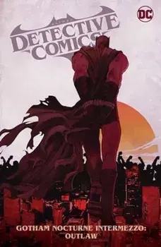 Batman: Detective Comics Vol. 4. Gotham Nocturne Intermezzo: Batman, Outlaw, Hardback/Dan Watters
