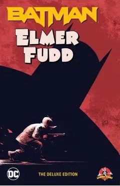 Batman/Elmer Fudd: The Deluxe Edition - Tom|vaughns King