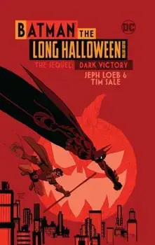 Batman the Long Halloween Deluxe Edition the Sequel: Dark Victory, Hardcover/Jeph Loeb