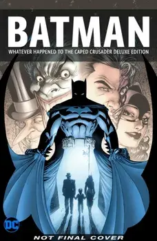 Batman: Whatever Happened to the Caped Crusader? Deluxe 2020 Edition, Hardcover/Neil Gaiman