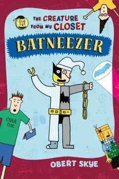 Batneezer: The Creature from My Closet, Paperback/Obert Skye