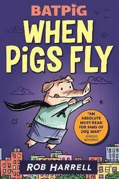 Batpig: When Pigs Fly, Paperback/Rob Harrell
