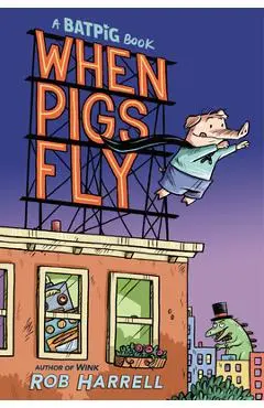 Batpig: When Pigs Fly - Rob Harrell