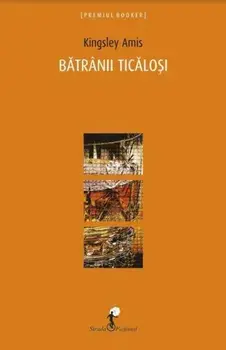 Batranii ticalosi/Kingsley Amis
