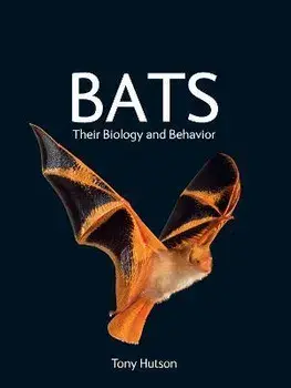 Bats: Their Biology and Behavior, Paperback/Tony Hutson