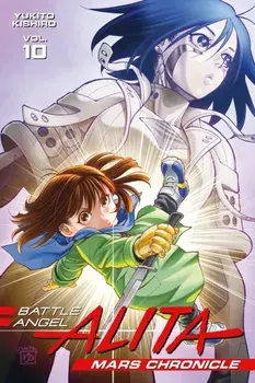 Battle Angel Alita Mars Chronicle 10, Paperback/Yukito Kishiro