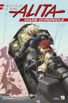 Battle Angel Alita Mars Chronicle 9, Paperback/Yukito Kishiro