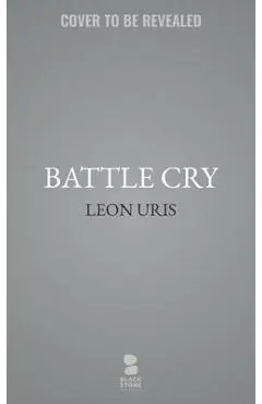 Battle Cry - Leon Uris