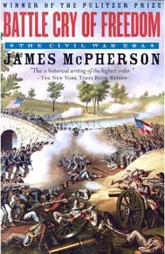 Battle Cry of Freedom: The Civil War Era - James M. Mcpherson