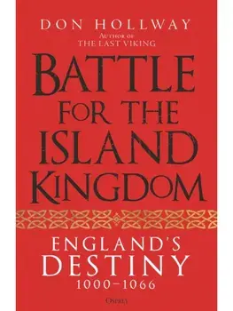 Battle for the Island Kingdom. Vikings, Anglo-Saxons & Normans, 1000-1066, Paperback/Don Hollway