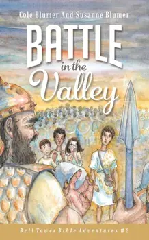 Battle In The Valley: The Story of David and Goliath, Paperback/Susanne Blumer