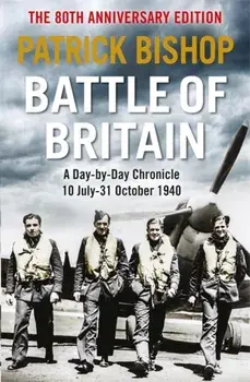 Battle of Britain. A day-to-day chronicle, 10 July-31 October 1940, Paperback/Patrick Bishop