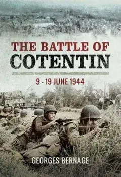 Battle of Cotentin. 9 - 19 June 1944, Hardback/Georges Bernage