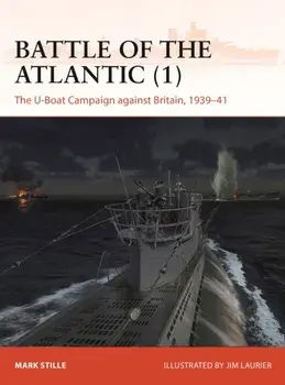 Battle of the Atlantic (1). The U-Boat Campaign against Britain, 1939–41, Paperback/Mark (Author) Stille