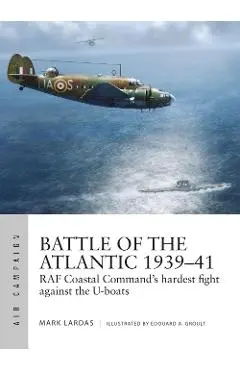 Battle of the Atlantic 1939-41 - Mark Lardas