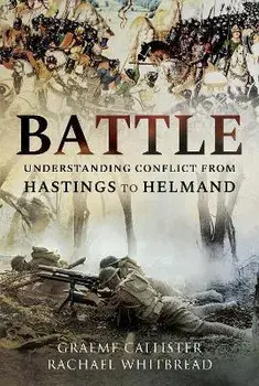 Battle. Understanding Conflict from Hastings to Helmand, Hardback/Rachael Whitbread