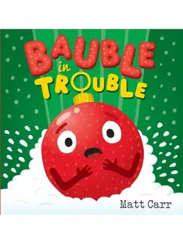 Bauble in Trouble. A laugh-out-loud Christmas picture book, Paperback/Matt Carr