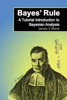 Bayes' Rule: A Tutorial Introduction to Bayesian Analysis, Paperback/James V. Stone