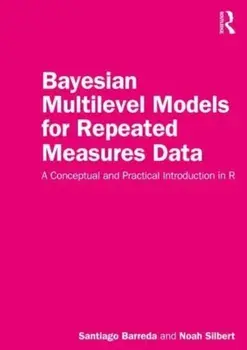 Bayesian Multilevel Models for Repeated Measures Data. A Conceptual and Practical Introduction in R, Paperback/***