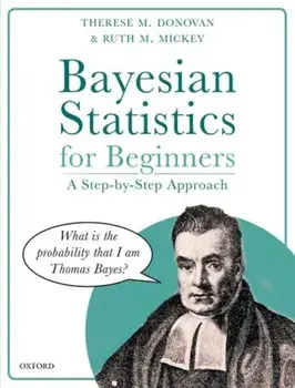 Bayesian Statistics for Beginners. a step-by-step approach, Paperback/Ruth M. Mickey