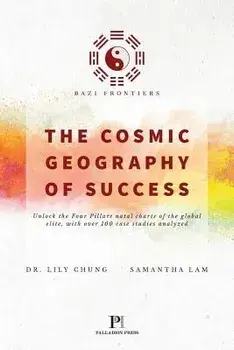 Bazi Frontiers, the Cosmic Geography of Success, Paperback/Dr Lily Chung