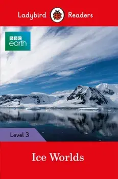 BBC Earth: Ice Worlds- Ladybird Readers Level 3, Paperback/***