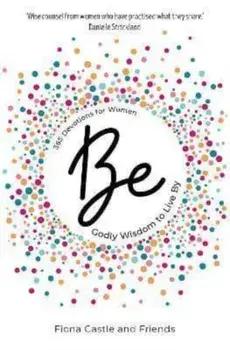 BE: 365 Devotions for Women. Godly Wisdom to Live By, Hardback/***