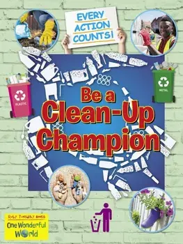 Be A Clean-Up Champion, Paperback/Belinda Gallagher